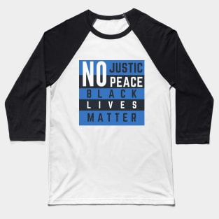 No Justice No Peace Black Lives Matter Baseball T-Shirt